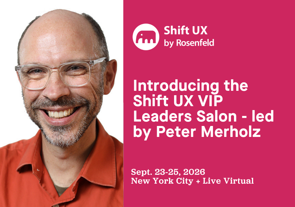 Introducing the Shift UX VIP Leaders Salon - led by Peter Merholz